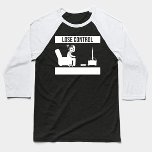 lose control Baseball T-Shirt